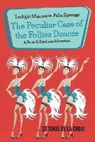 Twilight Manors in Palm Springs: The Peculiar Case of the Follies Dancer - St Sukie De La Croix - cover
