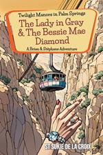 Twilight Manors in Palm Springs: The Lady in Gray & The Bessie Mae Diamond