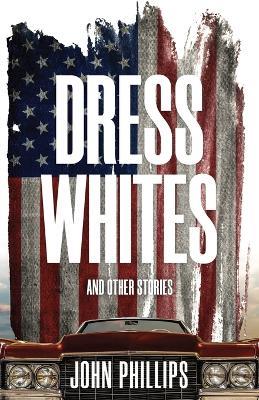 Dress Whites - John Phillips - cover