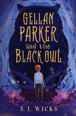 Gellan Parker and the Black Owl - A L Wicks - cover