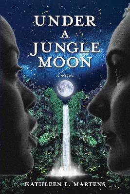Under A Jungle Moon - Kathleen L Martens - cover