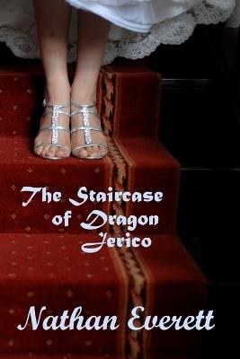 The Staircase of Dragon Jerico - Nathan Everett - cover