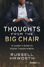 Thoughts from the Big Chair: A Leader’s Guide to Digital Transformation