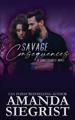 Savage Consequences - Amanda Siegrist - cover