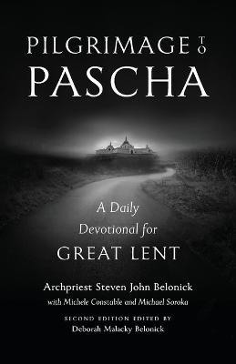 Pilgrimage to Pascha Large Print Edition: A Daily Devotional for Great Lent - Steven John Belonick,Michele Constable - cover