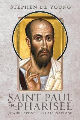 Saint Paul the Pharisee: Jewish Apostle to All Nations - Stephen de Young - cover