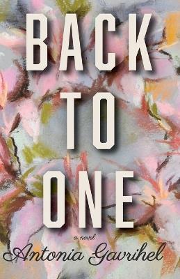 Back to One - Antonia Gavrihel - cover
