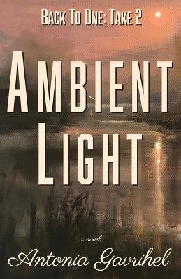 Back to One: Ambient Light - Antonia Gavrihel - cover