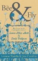 The Bee & The Fly: The Improbable Correspondence of Louisa May Alcott & Emily Dickinson - Lorraine Tosiello,Jane Cavolina - cover