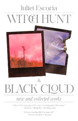Witch Hunt & Black Cloud: New & Collected Works - Juliet Escoria - cover