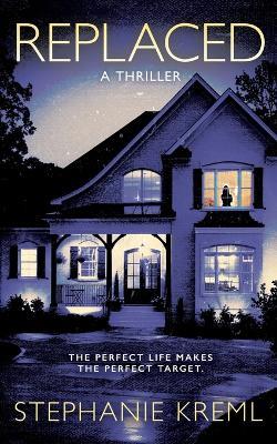 Replaced: A Domestic Suspense Thriller - Stephanie Kreml - cover