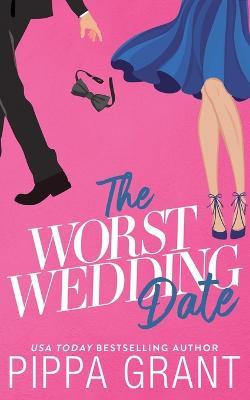 The Worst Wedding Date - Pippa Grant - cover