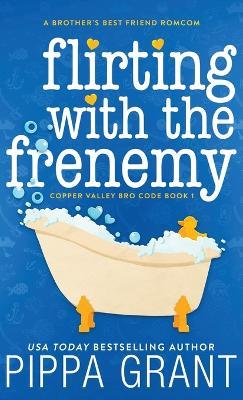Flirting with the Frenemy - Pippa Grant - cover