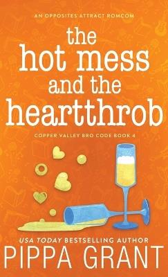 The Hot Mess and the Heartthrob - Pippa Grant - cover