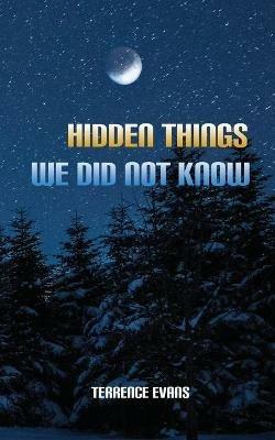 Hidden Things We Did Not Know - Terrence Evans - cover