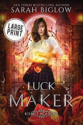 Luck Maker: A Large Print Asian-American Paranormal Academy Novel - Sarah Biglow - cover