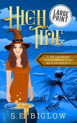 High Tide: A Large Print Witchy Amateur Detective Mystery - S E Biglow - cover