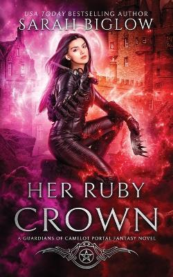 Her Ruby Crown: A Magical Survival Portal Fantasy Novel - Biglow - cover