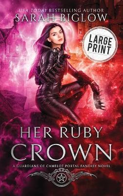 Her Ruby Crown: A Large Print Magical Survival Portal Fantasy Novel - Sarah Biglow - cover