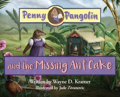 Penny Pangolin and the Missing Ant Cake - Wayne D Kramer - cover