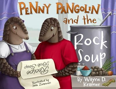 Penny Pangolin and the Rock Soup - Wayne D Kramer - cover