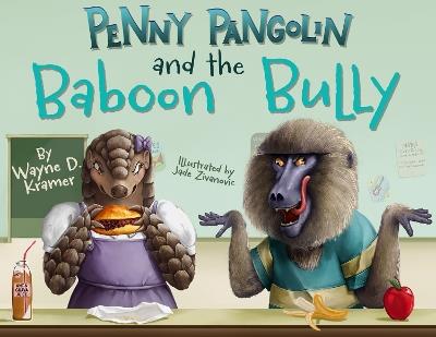 Penny Pangolin and the Baboon Bully - Wayne D Kramer - cover