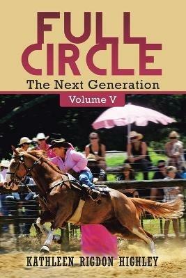Full Circle: The Next Generation Volume V - Kathleen Rigdon Highley - cover