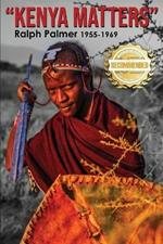 Kenya Matters: Ralph Palmer 1955-1969