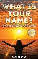 What is Your Name?: How to Go From Being Unchained to Finding Your True Love, Happiness and Freedom Within