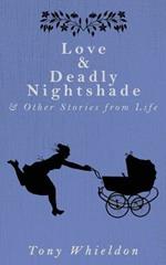 Love and Deadly Nightshade: and Other Stories from Life