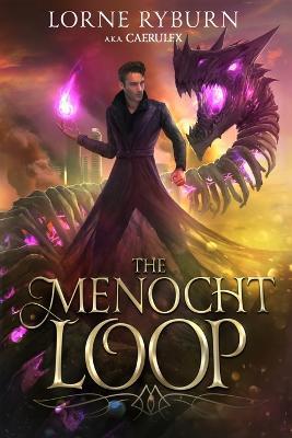 The Menocht Loop: The Menocht Loop Book 1 - Lorne Ryburn - cover