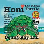 Honi the Honu Turtle: No Birthday, New Year, Valentines, Chinese New Year, Easter, Fourth of July, Halloween, Thanksgiving, Christmas...Holidays Book 8 Volume 2