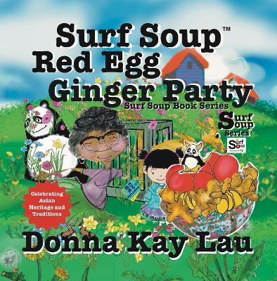 Surf Soup Red Egg and Ginger Party: Celebrating Asian Heritage and Traditions - Donna Kay Lau - cover