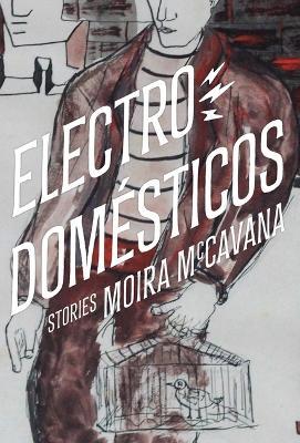 Electrodomésticos: Stories - Moira McCavana - cover