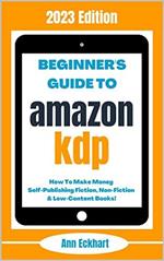 Beginner's Guide To Amazon KDP: 2023 Edition