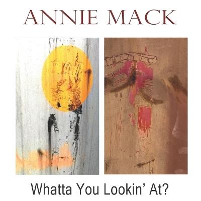 Whatta You Lookin' At? - Annie Mack - cover