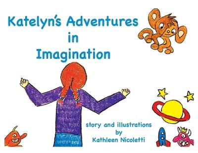 Katelyn's Adventures in Imagination - Kathleen Nicoletti - cover