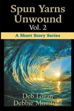 Spun Yarns Unwound Volume 2: A Short Story Series