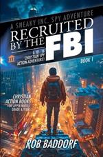 Recruited by the FBI: A 10 - 16 Christian Spy Action-Adventure!