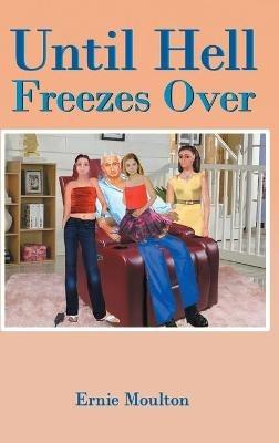 Until Hell Freezes Over - Ernie Moulton - cover