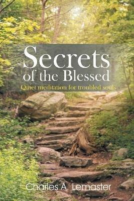 Secrets of the Blessed - Charles LeMaster - cover