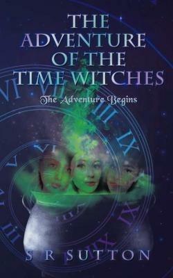The Adventures of the Time Witches - Stephen Sutton - cover