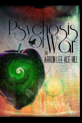 Psychosis of War - Aaron Lee Ace Hill - cover