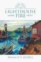 The Lighthouse Fire - Donald F Averill - cover