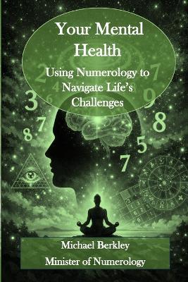 Your Mental Health: Using Numerology to Navigate Life's Challenges - Michael Berkley - cover