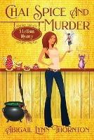 Chai Spice and Murder - Abigail Lynn Thornton - cover