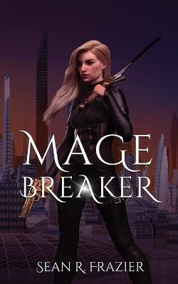 Mage Breaker - Sean R Frazier - cover