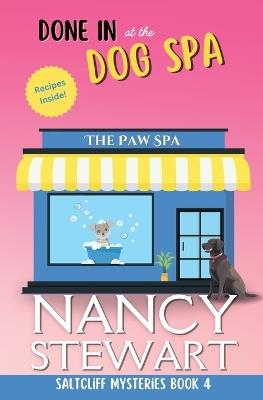 Done In at the Dog Spa: Saltcliff Mysteries - Nancy Stewart - cover