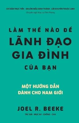 Làm thế nào để lãnh đạo gia đình - Joel Beeke - cover