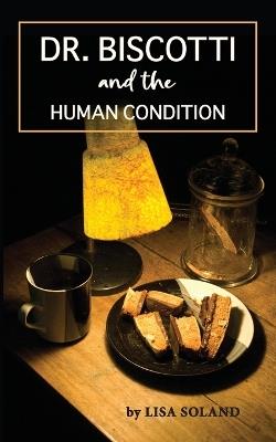 Dr. Biscotti and the Human Condition - Lisa Soland - cover
